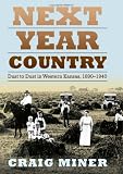 Next Year Country: Dust to Dust in Western Kansas, 1890-1940