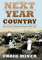 Next Year Country: Dust to Dust in Western Kansas, 1890-1940