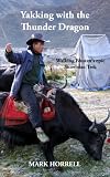 Yakking with the Thunder Dragon: Walking Bhutan s epic Snowman Trek (Footsteps on the Mountain travel diaries)