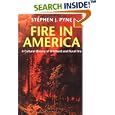 Fire in America: A Cultural History of Wildland and Rural Fire (Weyerhaeuser Environmental Book.) by  Stephen J. Pyne and William Cronon