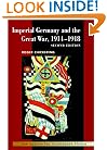 Imperial Germany and the Great War, 1914-1918 (New Approaches to European History)