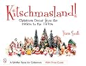 Kitschmasland!: Christmas Decor from the 1950s Through the 1970s (Schiffer Book for Collectors)