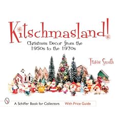 Kitschmasland: Christmas Decor from the 1950s Through the 1970s (Schiffer Book for... by Travis Smith and Skip Przywara