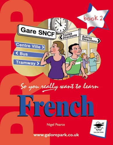 So You Really Want to Learn French Book 2: A Textbook for Key Stage 3 and Common Entrance