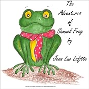 The Adventures of Samuel Frog and the Tock a Losh Troll | [Jean Luc Lafitte]