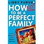 How Not to be a Perfect Family