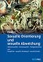 Sexuelle Orientierung und sexuelle Abweichung: Heterosexualit�t - Homosexualit�t - Transgenderismus und Paraphilien - sexueller Missbrauch - sexuelle ... - sexueller Mi�brauch - sexuelle Gewalt