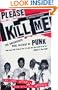 Please Kill Me: The Uncensored Oral History of Punk