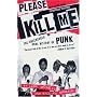 Please Kill Me: The Uncensored Oral History of Punk (An Evergreen book)