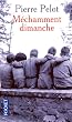 M�chamment dimanche