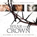 Wear the Crown: Inspiring Stories of the Persecuted Church