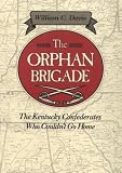 The Orphan Brigade: Kentucky Confederates Who Couldn't Go Home (The Davis Series)