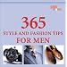 365 Style and Fashion Tips for Men