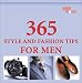 365 Style and Fashion Tips for Men