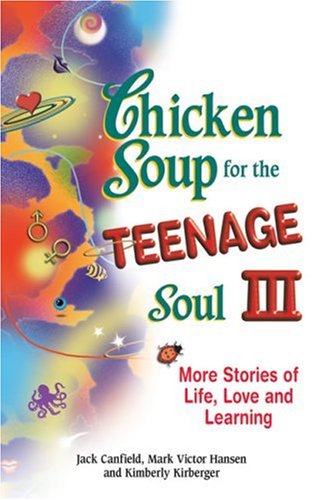 Books: Chicken Soup for the Teenage Soul III. More Stories of Life, Love and Learning
