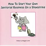 How To Start Your Own Janitorial Business On A Shoestring (Kindle Edition) 51G3bxfzVOL. SL160 SS160 How To Start Your Own Janitorial Business On A Shoestring (Kindle Edition)