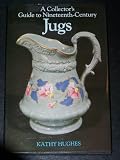 A Collector's Guide to Nineteenth-Century Jugs (Vol 1)