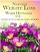 Natural Weight Loss With Hypnosis and Delicious Healthy Food (The Power of Your Subconscious Mind To Transform Your Weight and Your Life) Natural Weight Loss With Hypnosis and Delicious Healthy Food (The Power of Your Subconscious Mind To Transform Your Weight and Your Life)