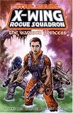 The Warrior Princess (Star Wars: X-Wing Rogue Squadron, Volume 4) The Warrior Princess (Star Wars: X-Wing Rogue Squadron, Volume 4)