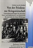 Von der Friedens- zur Kriegswirtschaft im Ersten Weltkrieg.: Unternehmensstrategien der deutschen Eisen- und Stahlindustrie 1870 bis 1918. Bochumer ... zur Unternehmens- und Industriegeschichte 15