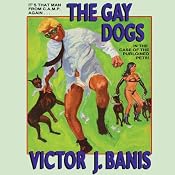 The Gay Dogs: The Further Adventures of That Man from C. A. M. P. | [Victor J. Banis]