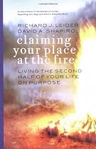 Claiming Your Place at the Fire: Living the Second Half of Your Life on Purpose