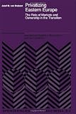 Privatizing Eastern Europe : the role of markets and ownership in the transition