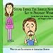 Stupid Things You Should Never Say to Pregnant Women: For the Dads-To-Be, Relatives, ...