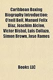 Caribbean Boxing Biography Introduction: O'Neil Bell, Manuel Felix Diaz, Joachim Alcine, Victor Bisbal, Luis Collazo, Simon Brown, Jose Ramos-