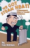 9780974396002: We Got Steam Heat!