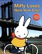 Miffy Loves New York City! (Miffy Loves New York City)