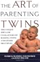 The Art of Parenting Twins: The Unique Joys and Challenges of Raising Twins and Other Multiples