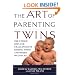 The Art of Parenting Twins: The Unique Joys and Challenges of Raising Twins and Other Multiples
