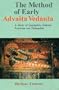 The Method of Early Advaita Vedanta: A Study of Gaudapada, Sankara, Suresvara and Padmapada