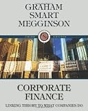 Corporate Finance: Linking Theory to What Companies Do (with Thomson ONE - Business School Edition 6-Month and Smart Finance Printed Access Card)