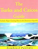 The Turks and Caicos Guide: A Cruising Guide to the Turks and Caicos Islands