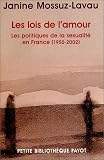 Les Lois de l'amour : Les Politiques de la sexualit� en France, de 1950 � nos jours