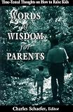 Words of Wisdom for Parents: Time-Tested Thoughts on how to Raise Kids