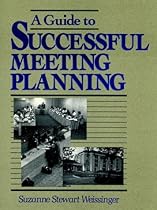 A Guide to Successful Meeting Planning A Guide to Successful Meeting Planning