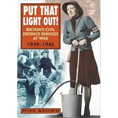 Put That Light Out: The ARP, Fire Services and Police at War, 1939-45