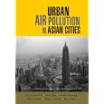Urban Air Pollution in Asian Cities: Status, Challenges and Management by Dieter Schwela, Gary Haq, Connie Huizenga, and Wha-Jin Han