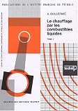 Le Chauffage par les combustibles liquides, tome 1 : Caract�ristiques des combustibles ; Probl�mes de combustion, de corrosions, de pollution atmosph�rique