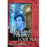 But I Never Said I Didn't Love You! ~ Andy Dunn