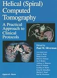 Helical (Spiral) Computed Tomography: A Practical Approach to Clinical Protocols