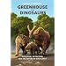 Greenhouse of the Dinosaurs: Evolution, Extinction, and the Future of Our Planet