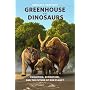 Greenhouse of the Dinosaurs: Evolution, Extinction, and the Future of Our Planet