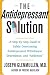The Antidepressant Solution: A Step-by-Step Guide to Safely Overcoming Antidepressant Withdrawal, Dependence, and