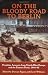 Book ON THE BLOODY ROAD TO BERLIN: Frontline Accounts from North-West Europe and the Eastern Front 1944-45