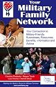 Your Military Family Network: Your Connection to Military Friendly Businesses, Resources, Benefits, Information and Advice