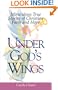 Under God's Wings: Miraculous True Stories of Christian Faith and Hope
